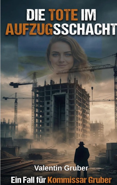 Die Tote im Aufzugsschacht - Valentin Gruber