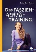 Cover-Bild zum Titel 'Das Faszien-Genuss-Training' von 'Elisabeth Barta-Winkler'