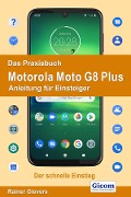 Cover-Bild zum Titel 'Das Praxisbuch Motorola Moto G8 Plus - Anleitung für Einsteiger 978-3-96469-073-9' von 'Rainer Gievers'