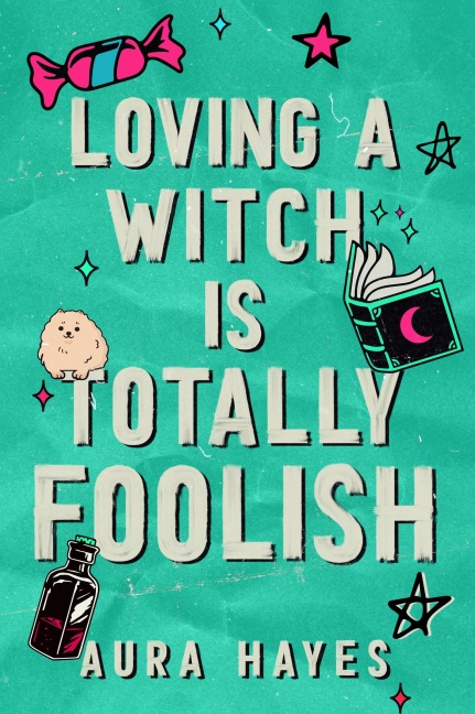 Loving a Witch is Totally Foolish - Aura Hayes
