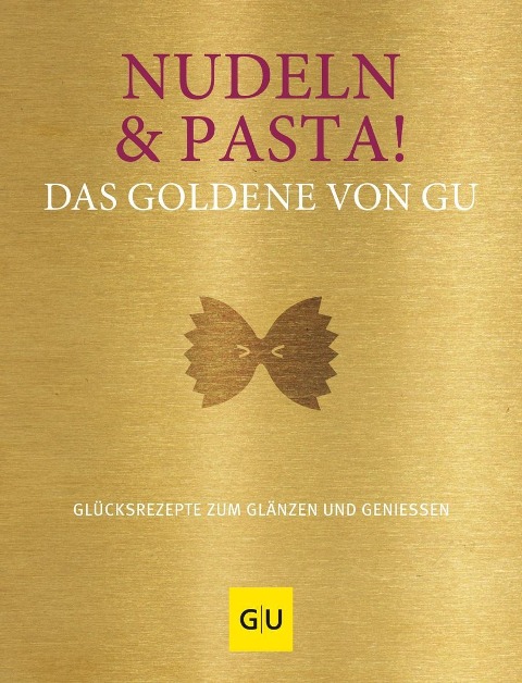 Nudeln & Pasta! Das Goldene von GU - 