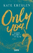 Only you - Alles beginnt in Rom - Kate Eberlen