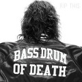 Rip This - Bass Drum Of Death