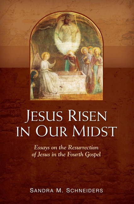 Jesus Risen in Our Midst - Sandra M. Schneiders