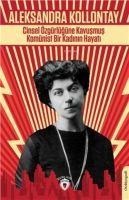 Cinsel Özgürlügüne Kavusmus Komünist Bir Kadinin Hayati - Aleksandra Kollontay