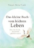 Das kleine Buch vom leichten Leben - Pascal Akira Frank