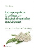 Anthroposophische Grundlagen der biologisch-dynamischen Landwirtschaft - Peter Krause