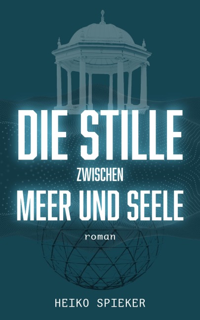 Die Stille zwischen Meer und Seele - Heiko Spieker
