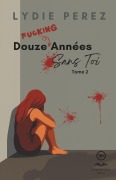 Cover-Bild zum Titel 'Douze Fucking Années Sans Toi' von 'Lydie Perez'