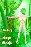 Cover-Bild zum Titel 'Königin Athalja' von 'Dan Berg'