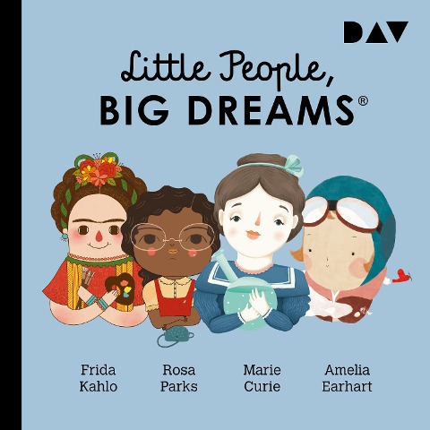 Little People, Big Dreams® ¿ Teil 3: Frida Kahlo, Rosa Parks, Marie Curie, Amelia Earhart - Lisbeth Kaiser, María Isabel Sánchez Vegara