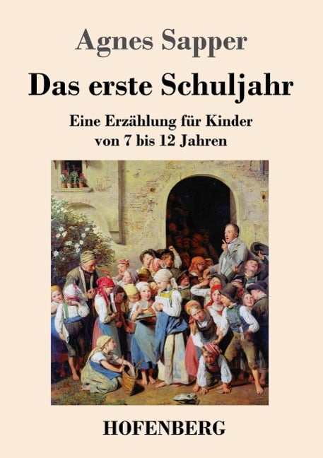 Das erste Schuljahr - Agnes Sapper