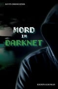 Cover-Bild zum Titel 'Mord im Darknet' von 'Kevin Drieschner'