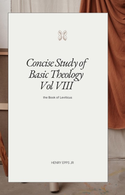 Concise Study of Basic Theology VIII - Henry Epps