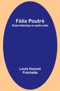 Cover-Bild zum Titel 'Félix Poutré' von 'Louis Honoré Fréchette'