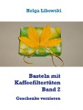 Cover-Bild zum Titel 'Basteln mit Kaffeefiltertüten  Band 2' von 'Helga Libowski'