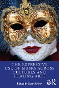 The Expressive Use of Masks Across Cultures and Healing Arts - 