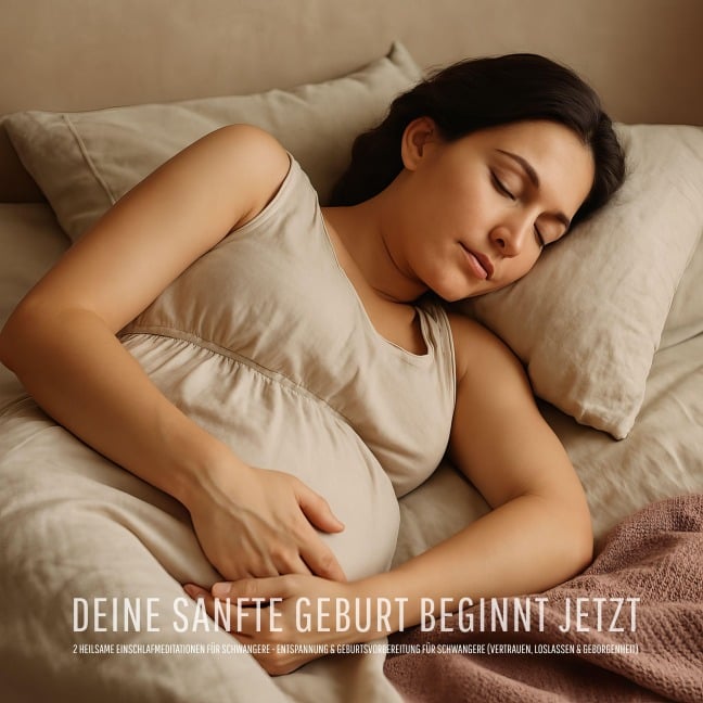 Deine sanfte Geburt beginnt jetzt: Zwei heilsame Einschlafmeditationen für Schwangere - Mamaseele Sanfte Wege für die Schwangerschaft