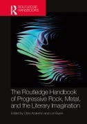 Cover-Bild zum Titel 'The Routledge Handbook of Progressive Rock, Metal, and the Literary Imagination' von ''