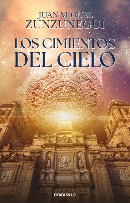 Los Cimientos del Cielo / The Foundations of Heaven - Juan Miguel Zunzunegui