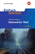 Cover-Bild zum Titel 'Bahnwärter Thiel. EinFach Deutsch ... verstehen' von 'Gerhart Hauptmann, Margret Behringer, Renate Gross'