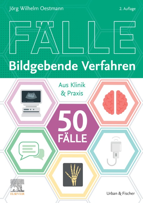 Die 50 wichtigsten Fälle Bildgebende Verfahren - Jörg Wilhelm Oestmann