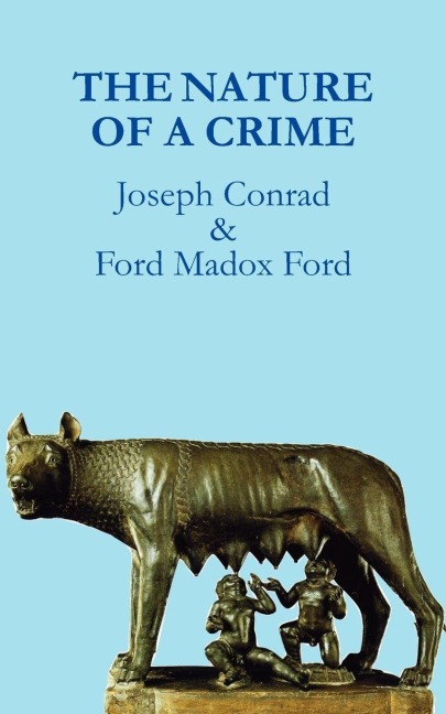The Nature of a Crime - Joseph Conrad, Ford Madox Ford