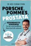 Cover-Bild zum Titel 'Porsche, Pommes, Prostata - Gesundheitsvorsorge für den unverwundbaren Mann (und alle anderen)' von 'Florian Sturm'