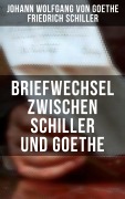 Cover-Bild zum Titel 'Briefwechsel zwischen Schiller und Goethe' von 'Johann Wolfgang von Goethe, Friedrich Schiller'