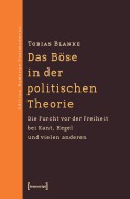 Cover-Bild zum Titel 'Das Böse in der politischen Theorie' von 'Tobias Blanke'