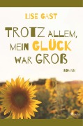 Cover-Bild zum Titel 'Trotz allem, mein Glück war groß' von 'Lise Gast'
