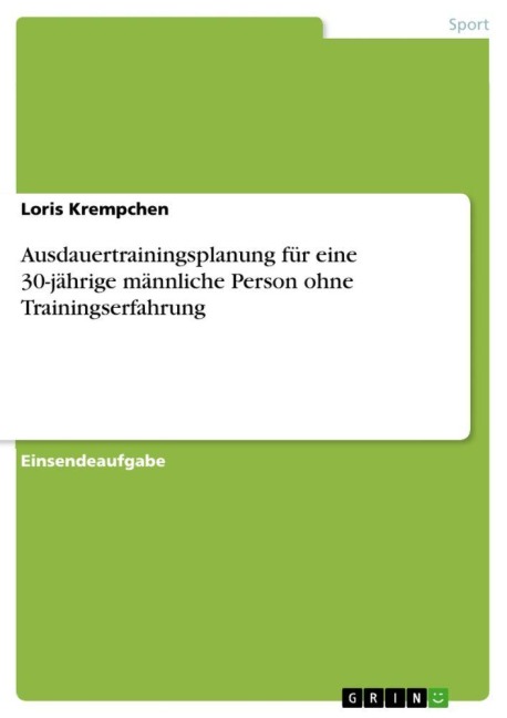 Ausdauertrainingsplanung für eine 30-jährige männliche Person ohne Trainingserfahrung - Loris Krempchen