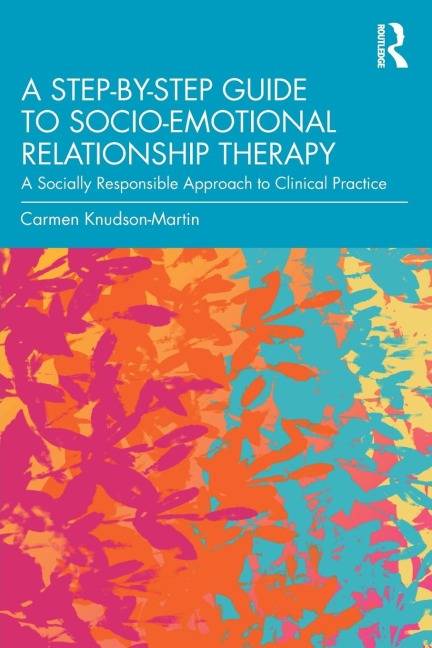 A Step-by-Step Guide to Socio-Emotional Relationship Therapy - Carmen Knudson-Martin