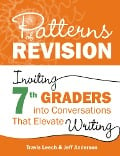 Patterns of Revision, Grade 7 - Travis Leech, Jeff Anderson