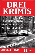 Cover-Bild zum Titel 'Drei Krimis Spezialband 1113' von 'Alfred Bekker, Franklin Donovan, Earl Warren'