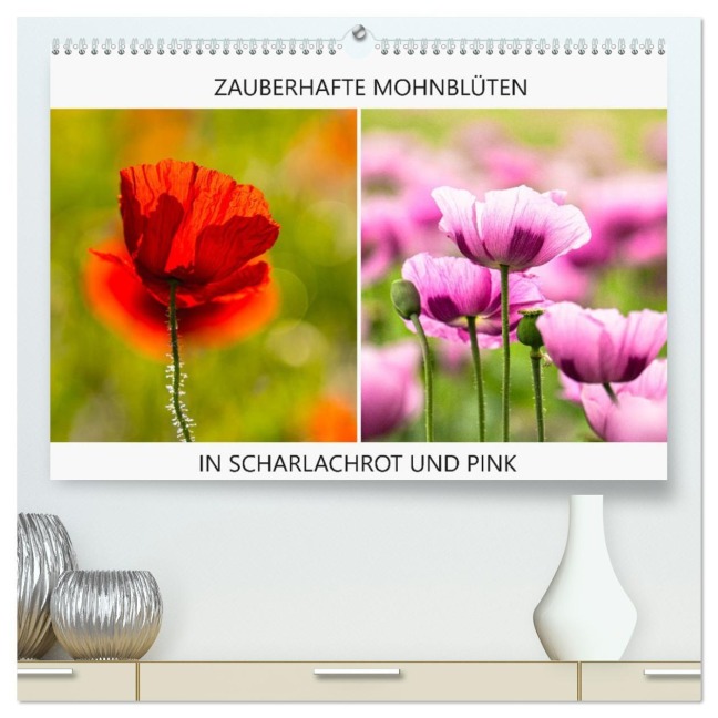 ZAUBERHAFTE MOHNBLÜTEN IN SCHARLACHROT UND PINK (hochwertiger Premium Wandkalender 2026 DIN A2 quer), Kunstdruck in Hochglanz - Monika Scheurer