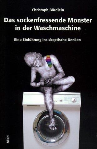 Das sockenfressende Monster in der Waschmaschine - Christoph Bördlein