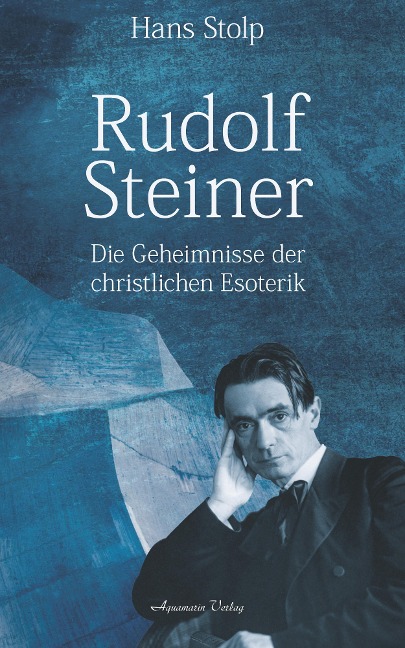 Rudolf Steiner: Die Geheimnisse der christlichen Esoterik - Hans Stolp