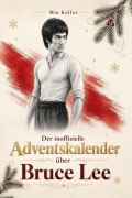 Cover-Bild zum Titel 'Der Adventskalender über Bruce Lee' von 'Mia Keller'