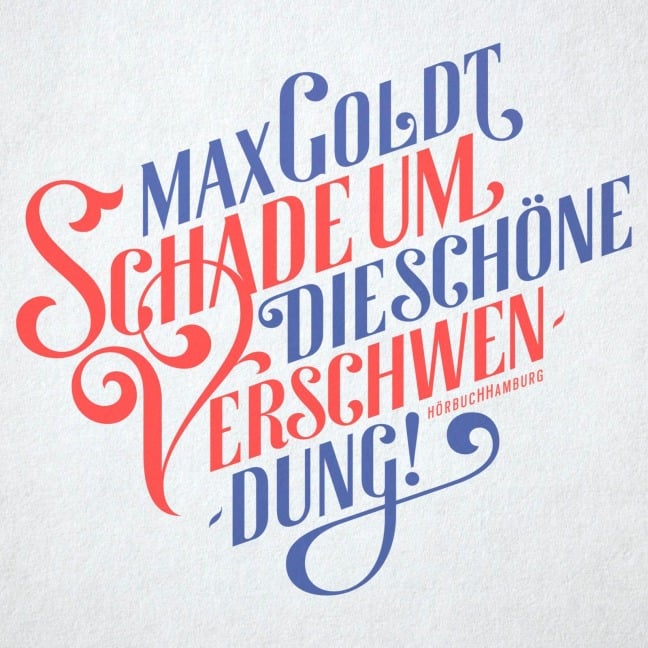 Schade um die schöne Verschwendung! - Max Goldt