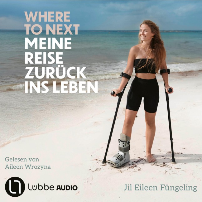 Where to Next. Meine Reise zurück ins Leben - Jil Eileen Füngeling