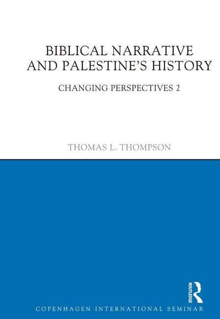 Biblical Narrative and Palestine's History - Thomas L. Thompson