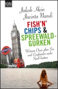 Cover-Bild zum Titel 'Fish'n'Chips & Spreewaldgurken' von 'Jakob Hein, Jacinta Nandi'