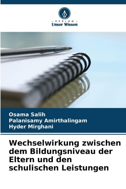 Wechselwirkung zwischen dem Bildungsniveau der Eltern und den schulischen Leistungen - Osama Salih, Palanisamy Amirthalingam, Hyder Mirghani