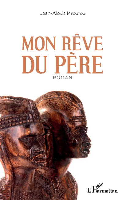 Mon rêve du père - Jean-Alexis Mfoutou