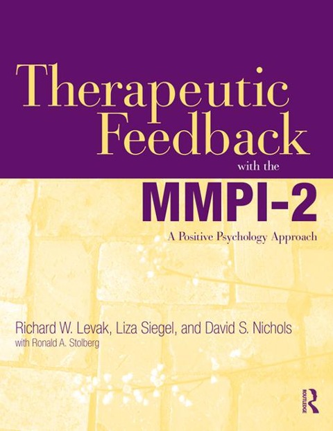 Therapeutic Feedback with the MMPI-2 - Richard W. Levak, David S. Nichols, Liza Siegel