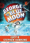 Cover-Bild zum Titel 'George and the Blue Moon' von 'Stephen Hawking, Lucy Hawking'