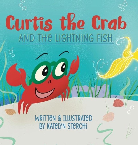 Curtis the Crab and the Lightning Fish - Katelyn Sterchi