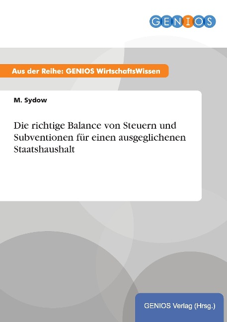 Die richtige Balance von Steuern und Subventionen für einen ausgeglichenen Staatshaushalt - M. Sydow
