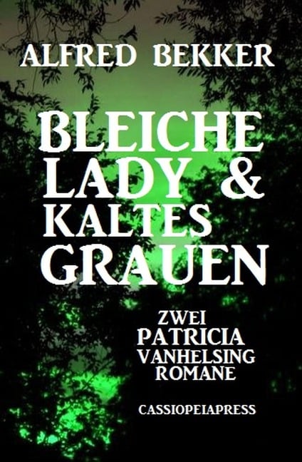 Bleiche Lady & Kaltes Grauen: Zwei Patricia Vanhelsing Romane - Alfred Bekker